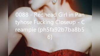 0088 - Redhead Girl in Pantyhose Fucking Closeup - Creampie (ph5fa92b7ba8b56)