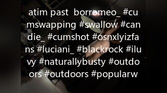 atim past  borromeo_ #cumswapping #swallow #candie_ #cumshot #osnxlyizfans #luciani_ #blackrock #iluvy #naturallybusty #outdoors #outdoors #popularw