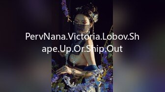 PervNana.Victoria.Lobov.Shape.Up.Or.Ship.Out