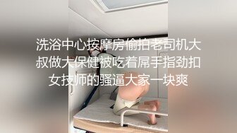 STP27015 约操大奶骚熟女&nbsp;&nbsp;乳推毒龙钻&nbsp;&nbsp;扛起双腿爆操 后入大肥臀撞击